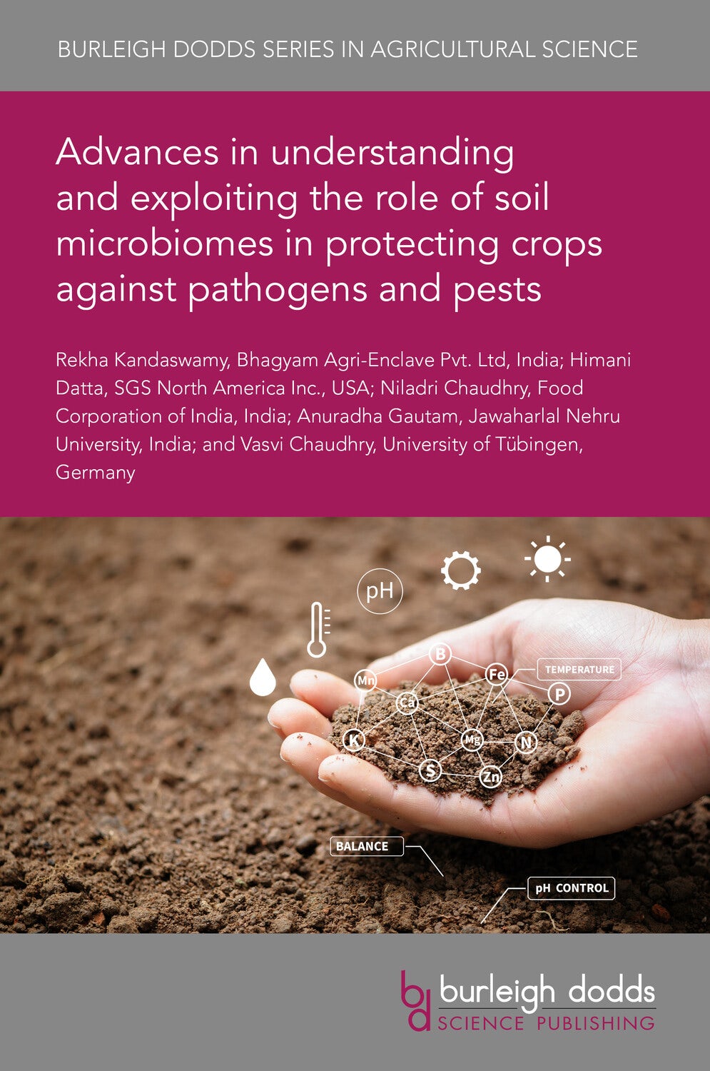 Book cover image for Advances in understanding and exploiting the role of soil microbiomes in protecting crops against pathogens and pests ISBN: 9781835454176
